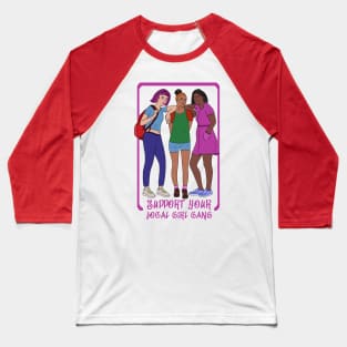 Support Your Local Girl Gang Baseball T-Shirt